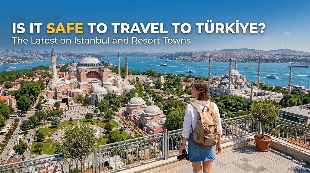 Is Turkey Safe to Travel? Can I go to Istanbul